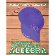 Elementary & Intermediate Algebra by Sullivan, Michael, III; Struve, Katherine R.; Mazzarella, Janet, 9780321880116