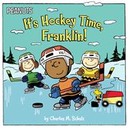 It's Hockey Time, Franklin! by Schulz, Charles  M.; Cooper, Jason; Jeralds, Scott, 9781481480116