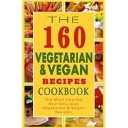 The 160 Vegetarian & Vegan Recipes Cookbook by Anderson, Sylvia F., 9781502570116