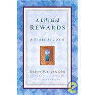 A Life God Rewards Bible Study by Wilkinson, Bruce, 9781590520116