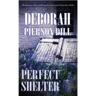 Perfect Shelter by Dill, Deborah Pierson, 9781611160116