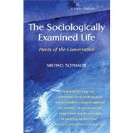 The Sociologically Examined Life: Pieces of the Conversation by Schwalbe, Michael, 9780073380117