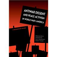 Antiwar Dissent and Peace Activism in World War I America by Bennett, Scott H.; Howlett, Charles F., 9780803240117