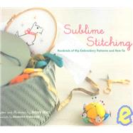 Sublime Stitching Hundreds of Hip Embroidery Patterns and How-To by Hart, Jenny; Grablewski, Alexandra, 9780811850117