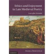 Ethics and Enjoyment in Late Medieval Poetry by Rosenfeld, Jessica, 9781107000117