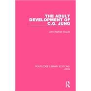 The Adult Development of C.G. Jung (RLE: Jung) by Staude; John-Raphael, 9781138790117