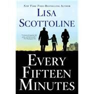 Every Fifteen Minutes by Scottoline, Lisa, 9781250010117