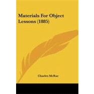 Materials for Object Lessons by Mcrae, Charles, 9781437080117