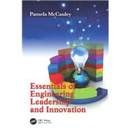Essentials of Engineering Leadership and Innovation by McCauley; Pamela, 9781439820117