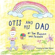 Otis and His Dad by Bogush, Tom; Sheridan, Kevin P., 9781507510117