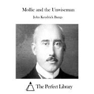 Mollie and the Unwiseman by Bangs, John Kendrick, 9781511540117