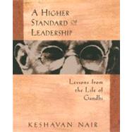 A Higher Standard of Leadership by Nair, Keshavan, 9781576750117
