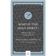 Who Is the Holy Spirit? Biblical Insights into His Divine Person by Yarnell, Malcolm B.; Thomas, Heath A., 9798384500117