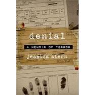 Denial : A Memoir of Terror by Stern, Jessica, 9780062000118