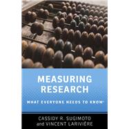 Measuring Research What Everyone Needs to Know by Sugimoto, Cassidy R.; Larivire, Vincent, 9780190640118