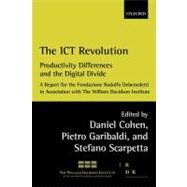 The ICT Revolution Productivity Differences and the Digital Divide by Cohen, Daniel; Garibaldi, Pietro; Scarpetta, Stefano, 9780199270118