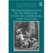 Heteronormativity in Eighteenth-century Literature and Culture by Boe, Ana De Freitas; Coykendall, Abby, 9780367880118