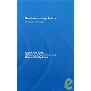 Contemporary Islam: Dynamic, not Static by Said; Abdul Aziz, 9780415770118