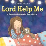 Lord Help Me Inspiring Prayers for Every Day by Mu�iz, Emme; Figueroa, Brenda, 9780593120118