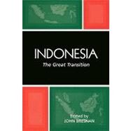 Indonesia The Great Transition by Bresnan, John; Bresnan, John; Clear, Annette; Emmerson, Donald; Hefner, Robert W.; Murphy, Ann Marie, 9780742540118