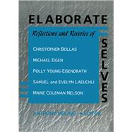Elaborate Selves: Reflections and Reveries of Christopher Bollas, Michael Eigen, Polly Young-Eisendrath, Samuel and Ev by Stern; E Mark, 9780789000118