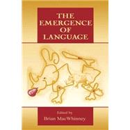 The Emergence of Language by MacWhinney, Brian, 9780805830118