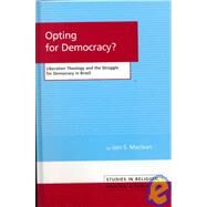 Opting for Democracy?: Liberation Theology and the Struggle for Democracy in Brazil by MacLean, Iain S., 9780820440118