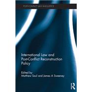 International Law and Post-Conflict Reconstruction Policy by Saul; Matthew, 9781138780118