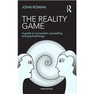 The Reality Game: A Guide to Humanistic Counselling and Psychotherapy by Rowan; John, 9781138850118