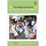 The Routledge Companion to the Study of Local Musicking by Reily; Suzel A., 9781138920118