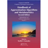 Handbook of Approximation Algorithms and Metaheuristics, Second Edition: Basic Methodologies and Techniques by Gonzalez; Teofilo F., 9781498770118
