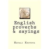 English Proverbs & Sayings. by Krutova, Natali, 9781523890118