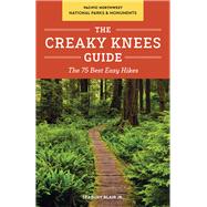 The Creaky Knees Guide Pacific Northwest National Parks and Monuments The 75 Best Easy Hikes by Blair, Seabury, 9781632170118