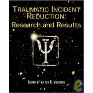 Traumatic Incident Reduction: Research And Results by Volkman, Victor R., 9781932690118
