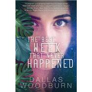 The Best Week That Never Happened by Woodburn, Dallas, 9781951710118