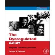 The Dysregulated Adult by Degangi, Georgia A., 9780123850119