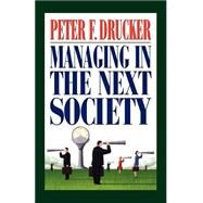Managing in the Next Society by Drucker, Peter F., 9780312320119