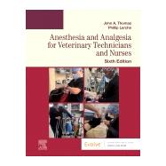 Anesthesia and Analgesia for Veterinary Technicians and Nurses, 6th Edition by Thomas & Lerche, 9780323760119