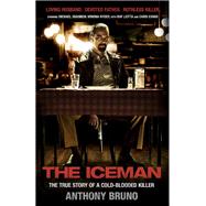 The Iceman The True Story of a Cold-Blooded Killer by BRUNO, ANTHONY, 9780345540119