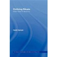 Civilizing Rituals: Inside...,Duncan,Carol,9780415070119