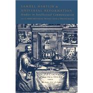 Samuel Hartlib and Universal Reformation: Studies in Intellectual Communication by Edited by Mark Greengrass , Michael Leslie , Timothy Raylor, 9780521520119