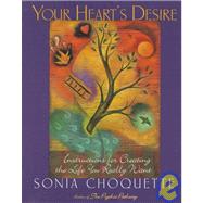 Your Heart's Desire Instructions for Creating the Life You Really Want by CHOQUETTE, SONIA, 9780609800119