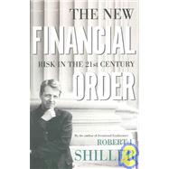 The New Financial Order: Risk in the 21st Century by Shiller, Robert J., 9780691120119