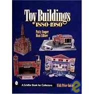 Toy Buildings: 1880-1980 by PattyCooper, 9780764310119