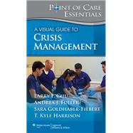 A Visual Guide to Crisis Management by Chu, Larry F.; Fuller, Andrea; Goldhaber-Fibert, Sara; Harrison, T. Kyle, 9781451130119