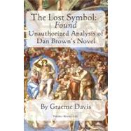 The Lost Symbol -- Found: Unauthorized Analysis of Dan Brown's Novel by Davis, Graeme, 9781608880119