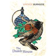The Dumb House by Burnside, John, 9781784870119