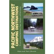 Pacific Northwest Camping Destinations RV and Car Camping Destinations in Oregon, Washington, and British Columbia by Church, Mike; Church, Terri, 9780982310120