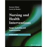 Nursing and Health Interventions Design, Evaluation, and Implementation by Sidani, Souraya; Braden, Carrie Jo, 9781119610120