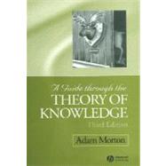 A Guide Through the Theory of Knowledge by Morton, Adam, 9781405100120